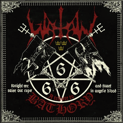 Watain : Tonight We Raise Our Cups and Toast in Angels Blood: A Tribute to Bathory